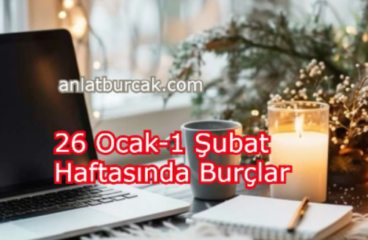 26 Ocak-1 Şubat Haftasında Burçlar