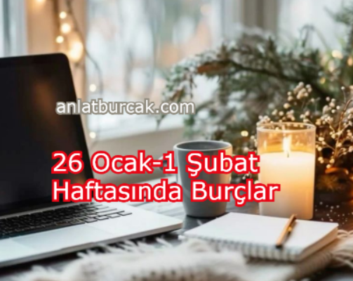 26 Ocak-1 Şubat Haftasında Burçlar
