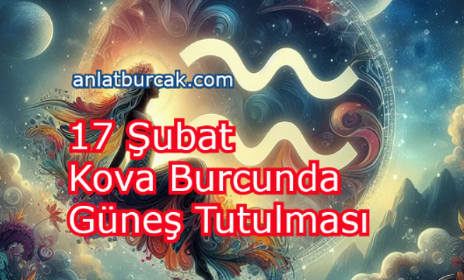 17 Şubat 2026 Kova Burcunda Güneş Tutulması