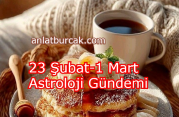 23 Şubat-1 Mart Astroloji Gündemi