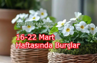 16-22 Mart Haftasında Burçlar