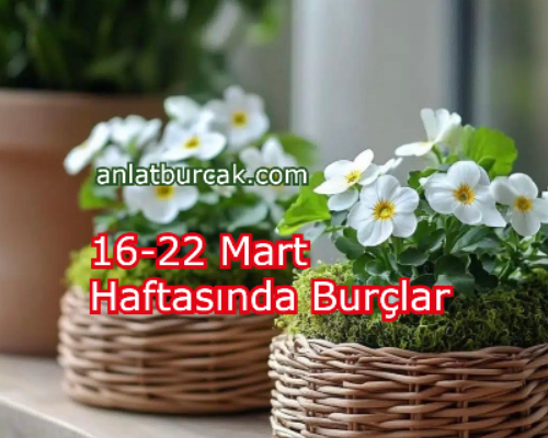 16-22 Mart Haftasında Burçlar