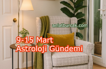 9-15 Mart Astroloji Gündemi