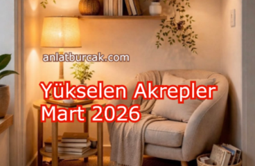 Yükselen Akrepler Mart 2026