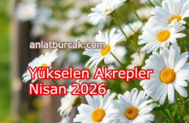 Yükselen Akrepler Nisan 2026