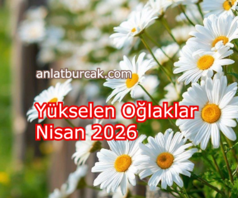 Yükselen Oğlaklar Nisan 2026