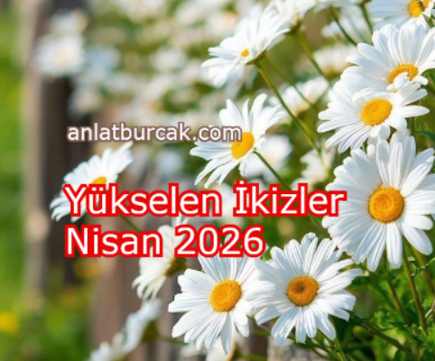 Yükselen İkizler Nisan 2026
