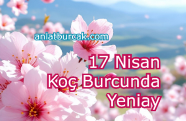 17 Nisan 2026 Koç Burcunda Yeniay