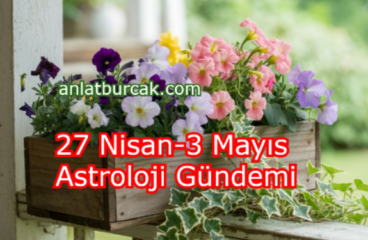 27 Nisan-3 Mayıs Astroloji Gündemi