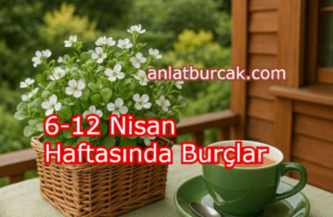 6-12 Nisan Haftasında Burçlar