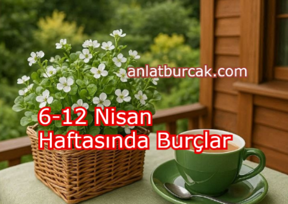 6-12 Nisan Haftasında Burçlar