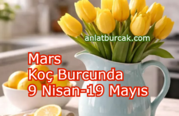 Mars Koç Burcunda 9 Nisan-19 Mayıs 2026