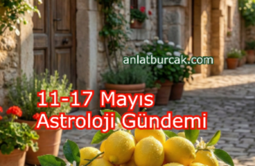 11-17 Mayıs Astroloji Gündemi