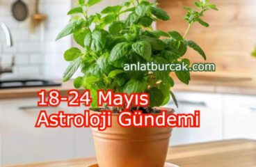 18-24 Mayıs Astroloji Gündemi