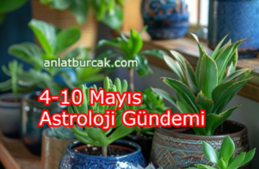 4-10 Mayıs Astroloji Gündemi