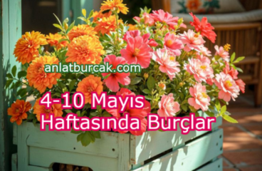 4-10 Mayıs Haftasında Burçlar