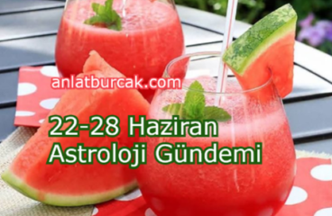 22-28 Haziran Astroloji Gündemi