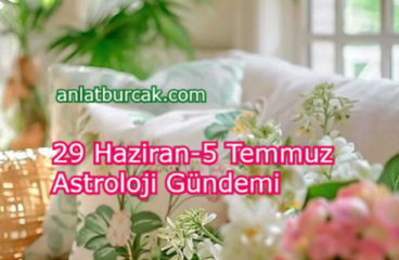 29 Haziran-5 Temmuz Astroloji Gündemi