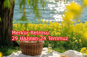 Merkür Retrosu 29 Haziran – 24 Temmuz 2026