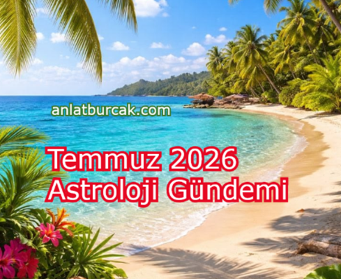 Temmuz 2026 Astroloji Gündemi