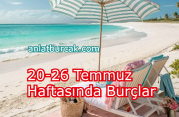 20-26 Temmuz Haftasında Burçlar