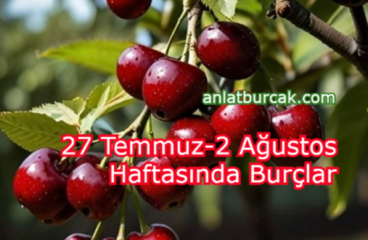 27 Temmuz-2 Ağustos Haftasında Burçlar