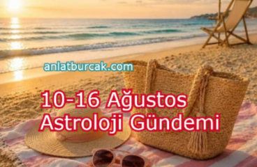 10-16 Ağustos Astroloji Gündemi