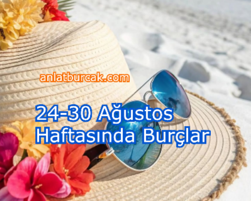 24-30 Ağustos Haftasında Burçlar