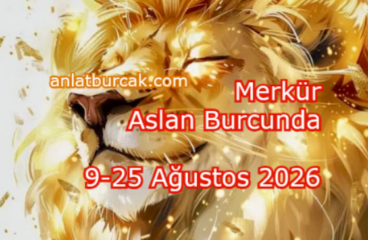 Merkür Aslan Burcunda 9-25 Ağustos 2026