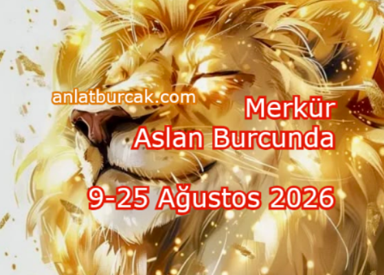 Merkür Aslan Burcunda 9-25 Ağustos 2026