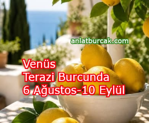 Venüs Terazi Burcunda 6 Ağustos-10 Eylül 2026