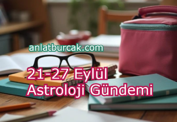 21-27 Eylül Astroloji Gündemi