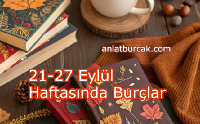 21-27 Eylül Haftasında Burçlar