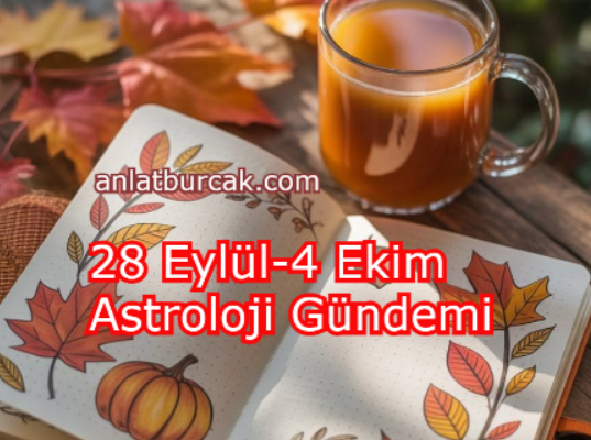 28 Eylül-4 Ekim Astroloji Gündemi