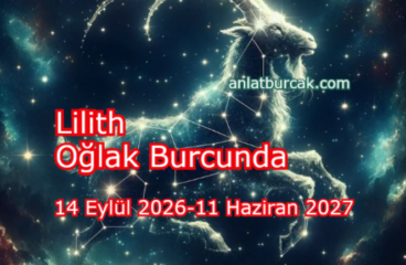 Lilith Oğlak Burcunda 14 Eylül 2026-11 Haziran 2027