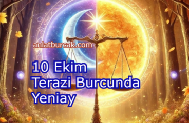 10 Ekim 2026 Terazi Burcunda Yeniay