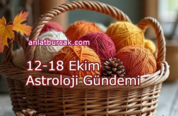 12-18 Ekim Astroloji Gündemi