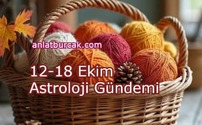 12-18 Ekim Astroloji Gündemi
