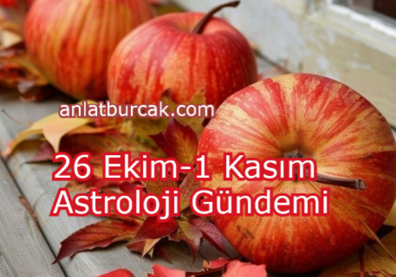 26 Ekim-1 Kasım Astroloji Gündemi