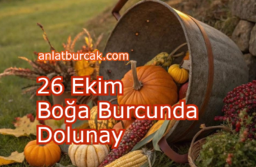 26 Ekim 2026 Boğa Burcunda Dolunay
